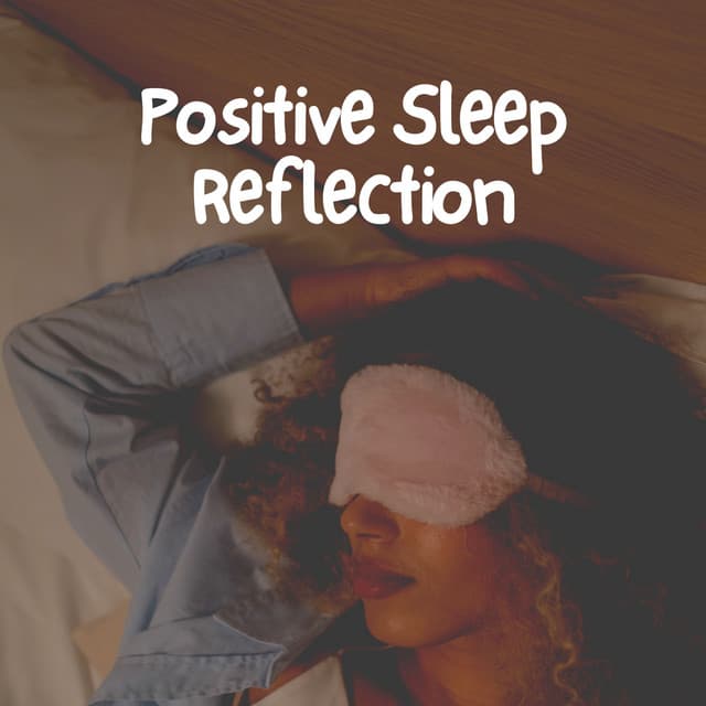 Positive Sleep Reflection - Dreaming Sound