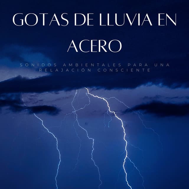 Gotas De Lluvia En Acero: Sonidos Ambientales Para Una Relajación Consciente - Ambiente Meteorológico