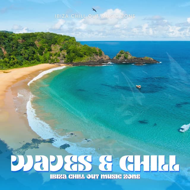 Waves & Chill: Chillout Lounge Mix - Ibiza Chill Out Music Zone
