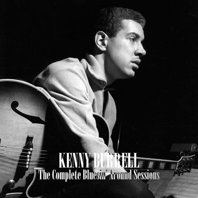 The Complete Bluesin' Around Sessions - Kenny Burrell