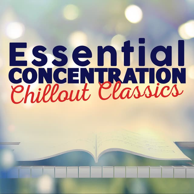 Essential Concentration Chillout Classics - Classical Chillout Radio