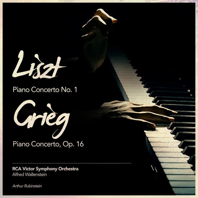 Liszt: Piano Concerto No. 1 - Grieg: Piano Concerto, Op. 16 - Arthur Rubinstein