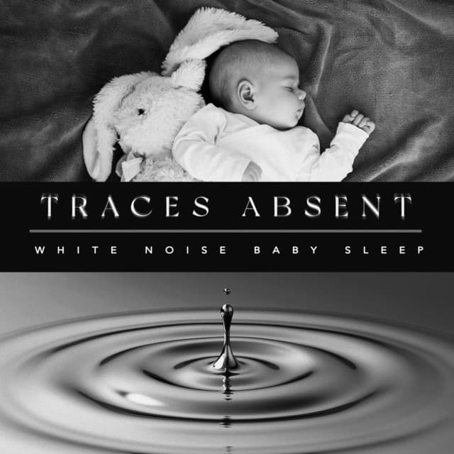 Traces Absent - White Noise Baby Sleep