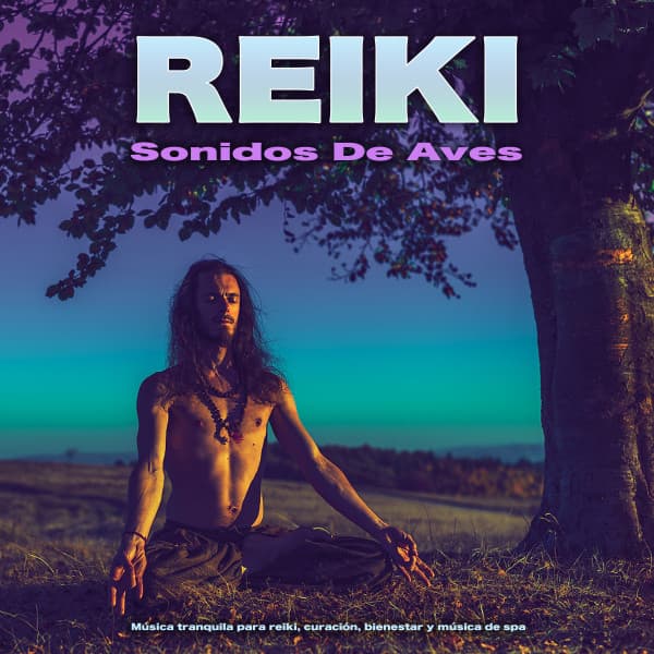 Reiki - Sonidos De Aves - Música tranquila para reiki, curación, bienestar y música de spa - Reiki