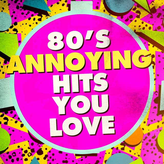 80's Annoying Hits You Love - 80s Pop Stars