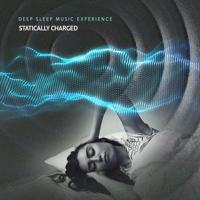 Statically Charged - Deep Sleep Music Experience