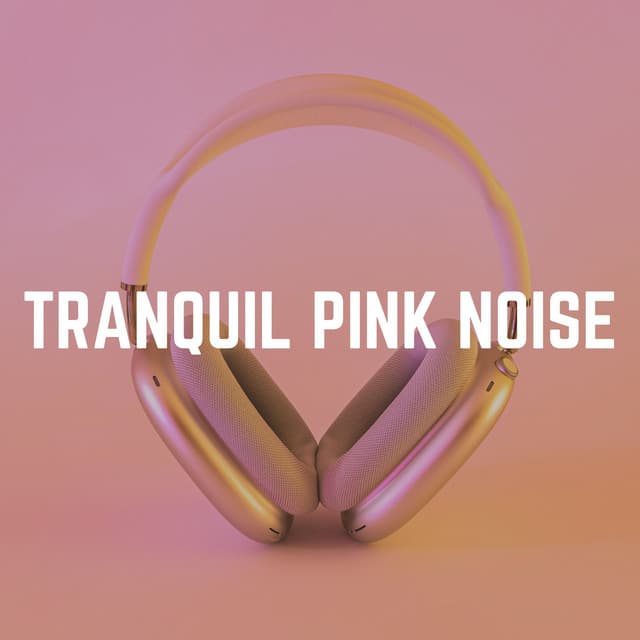 Tranquil Pink Noise - Pink Noise