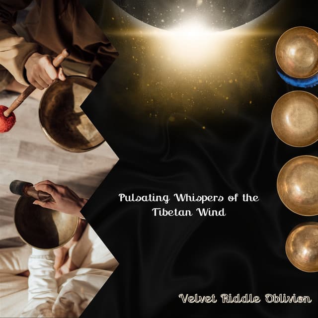 Pulsating Whispers of the Tibetan Wind - Velvet Riddle Oblivion