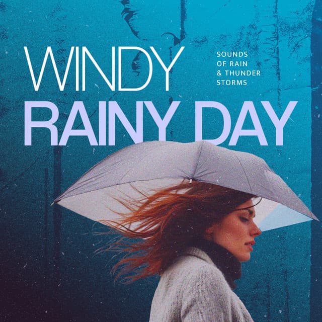 Windy Rainy Day - Sounds Of Rain & Thunder Storms