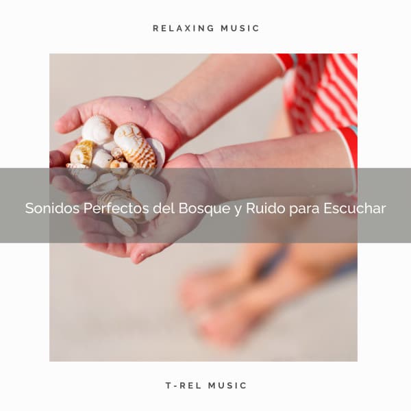 Sonidos Perfectos del Bosque y Ruido para Escuchar - Ruido Para Bebé