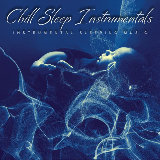 Chill Sleep Instrumentals - Instrumental Sleeping Music