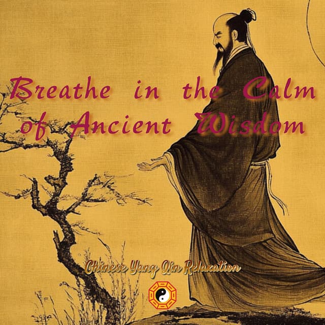 Breathe in the Calm of Ancient Wisdom - Chinese Yang Qin Relaxation