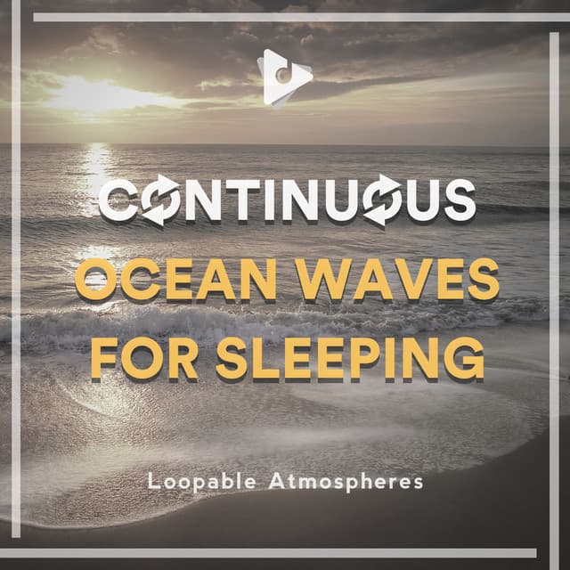 Continuous Ocean Waves for Sleeping - Loopable Atmospheres