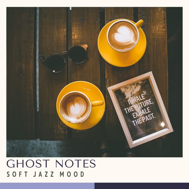 Ghost Notes: Jazz Café - Soft Jazz Mood