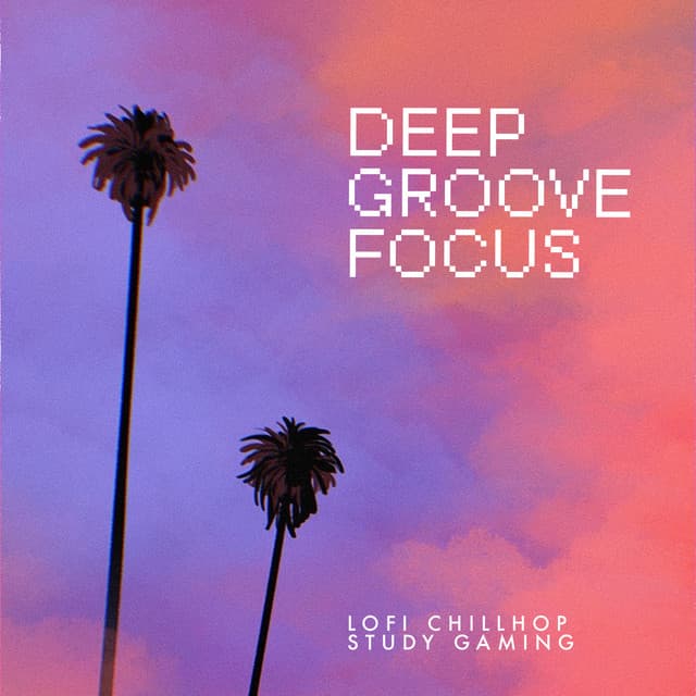 Deep Groove Focus - Lofi Chillhop Study Gaming