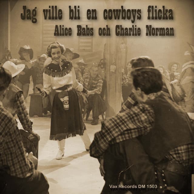 Jag ville bli en cowboys flicka - Alice Babs