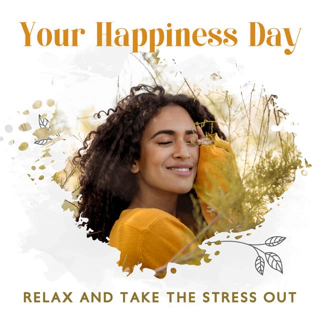 Your Happiness Day - Relax and Take the Stress Out: Stress Relief & Healing, Chillout Lounge - Chill Out 2019