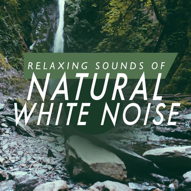Relaxing Sounds of Natural White Noise - Relaxing Sounds of Nature White Noise Waheguru