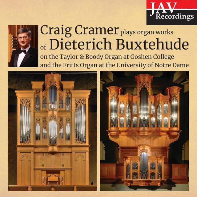 Craig Cramer Plays Organ Works of Dieterich Buxtehude on the Talyor & Boody Organ at Goshen College and the Fritts Organ at the University of Notre Dame - Dietrich Buxtehude