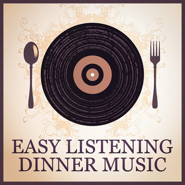 Easy Listening Dinner Music - Romantic Dinner Party Music Collective