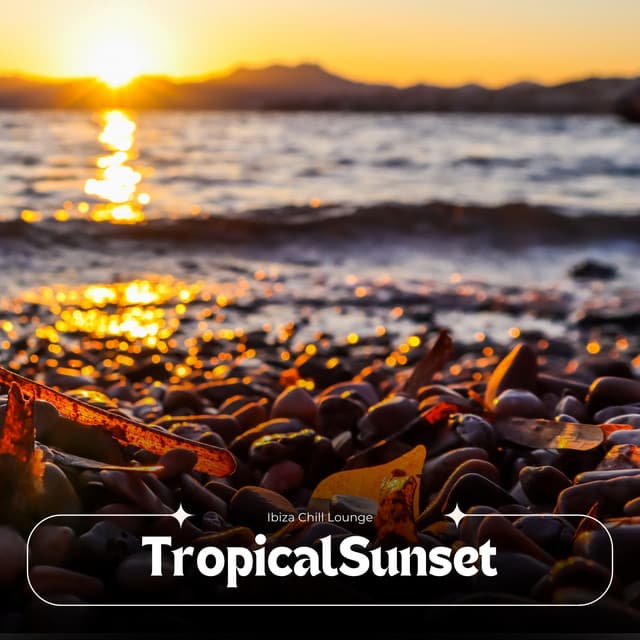 Tropical Sunset: Smooth House Music - Ibiza Chill Lounge