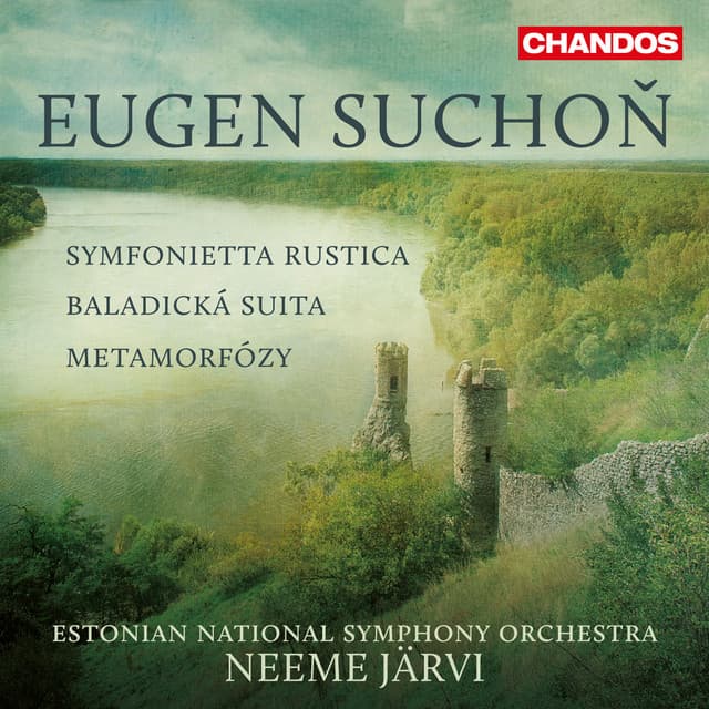 Suchoň: Symfonietta Rustica, Baladická suita & Metamorfózy - Eugen Suchoň