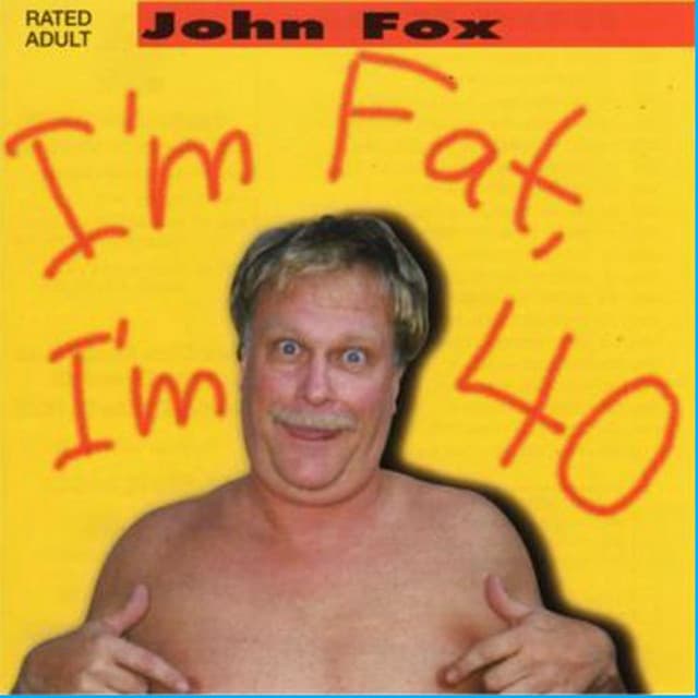 I'm Fat, I'm 40 - John Fox