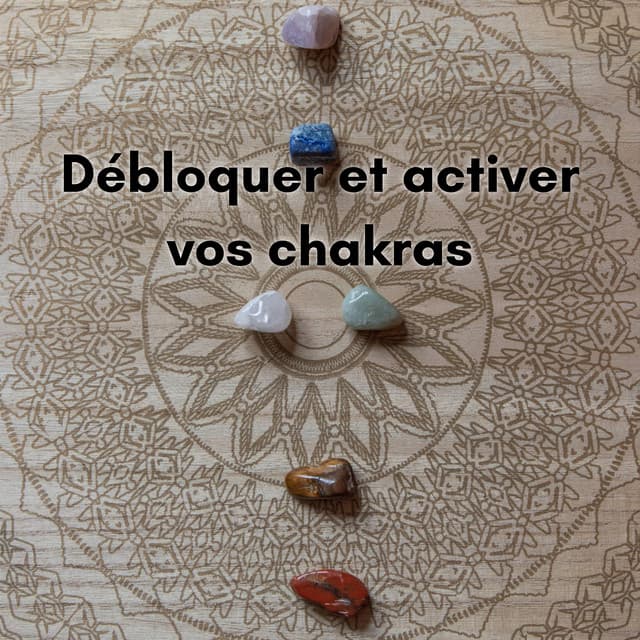 Débloquer et activer vos chakras - New Age Musique Zen