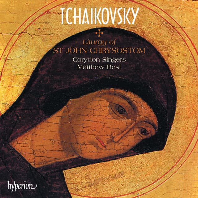 Tchaikovsky: Liturgy of St John Chrysostom, Op. 41; 9 Sacred Choruses - Pyotr Ilyich Tchaikovsky