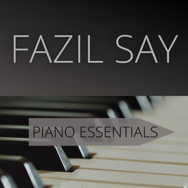 Fazil Say – Piano Essentials - Fazıl Say