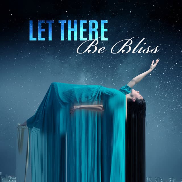 Let There Be Bliss. Soft Music to Help You Fall Asleep - Soft Sleeping Melodies