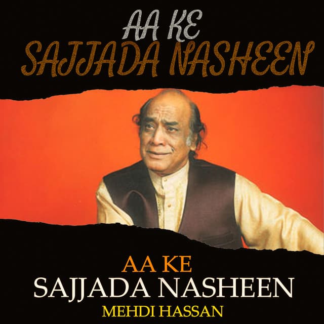 Aa Ke Sajjada Nasheen - Mehdi Hassan