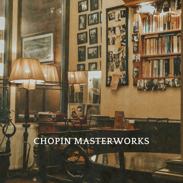 Chopin Masterworks - Frédéric Chopin