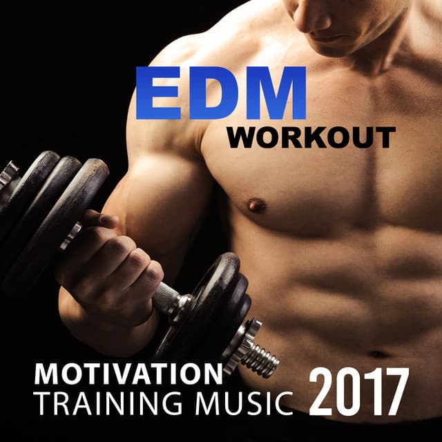 EDM Workout: Motivation Training Music 2017 - Running Beats & Sport Music Fitness Personal Trainer - Modern Detox Chill