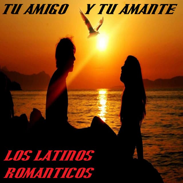 Tu Amigo Y Tu Amante - Los Latinos Románticos