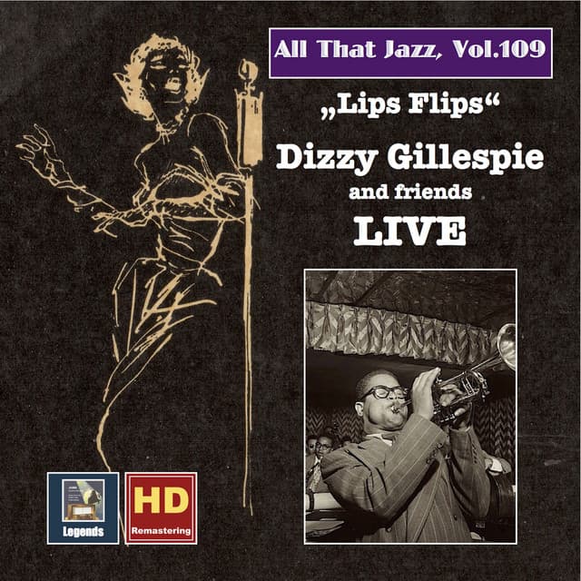 All That Jazz, Vol. 109: Lips Flips — Dizzy Gillespie and Friends Live - Dizzy Gillespie