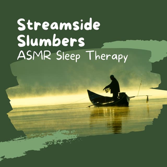 Streamside Slumbers: ASMR Sleep Therapy - ASMR Loops