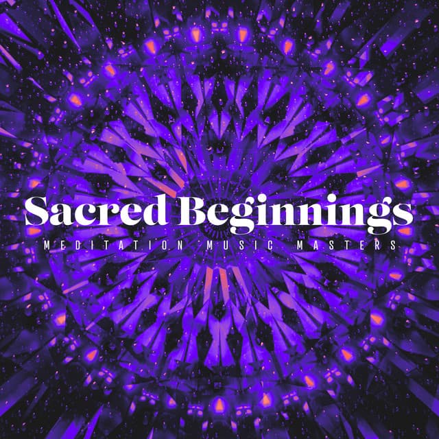 Sacred Beginnings - Meditation Music Masters