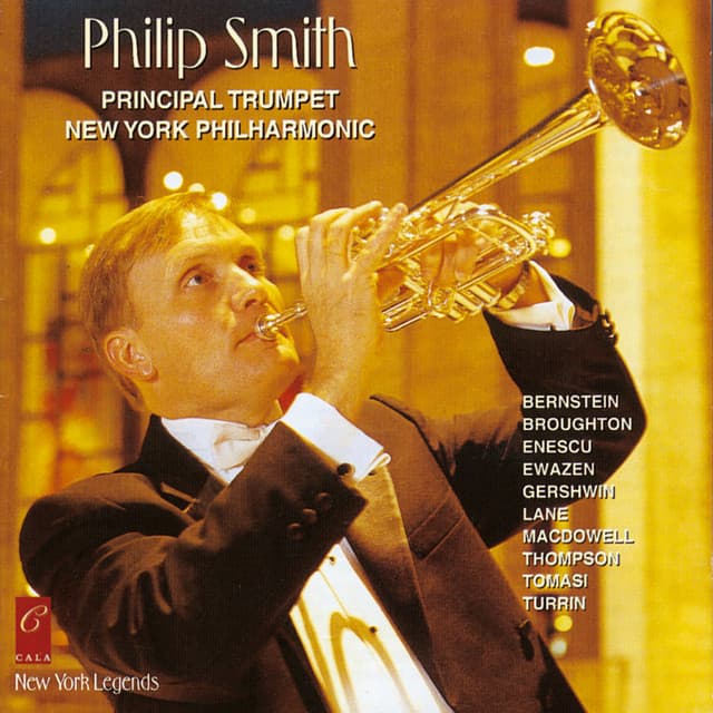 Philip Smith: Bernstein, Broughton, Enescu, Ewazen, Gershwin, Lane, Macdowell, Thompson, Tomasi and Turrin - Philip Smith