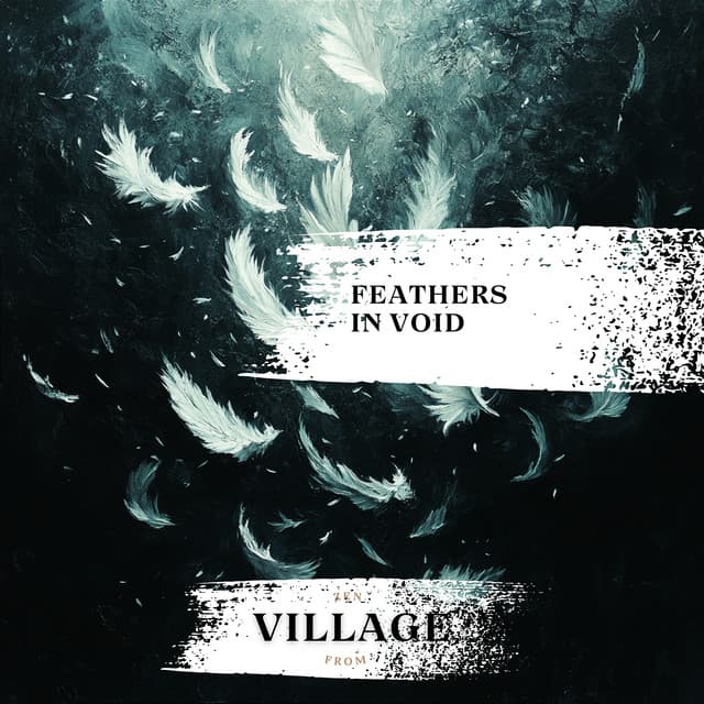 Feathers in Void - Zen from Village