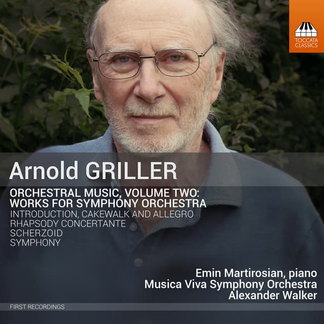 Arnold Griller: Orchestral Music, Vol. 2 – Works for Symphony Orchestra - Arnold Griller