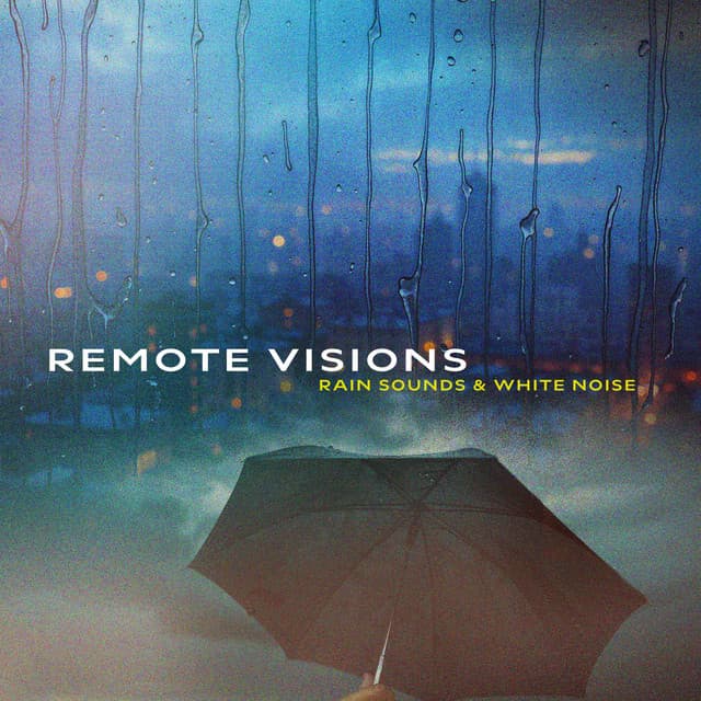 Remote Visions - Rain Sounds & White Noise
