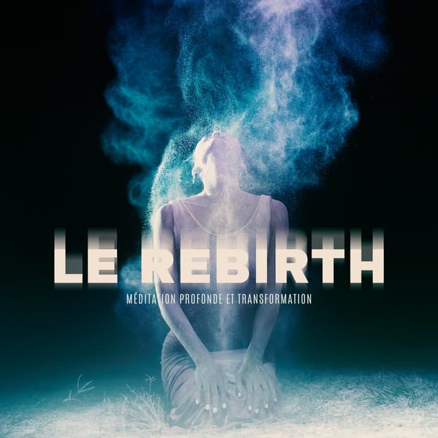 Le rebirth: Méditation profonde et transformation, Musique calme - Bouddha Réflexion Zone Calme