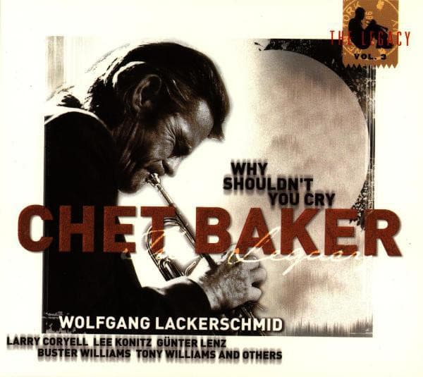 The Legacy, Vol. 3: Why Shouldn't You Cry - Chet Baker