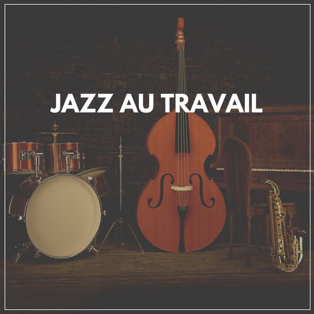 Jazz Au Travail - Jazz Douce Musique d'Ambiance