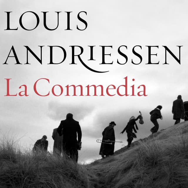 La Commedia - Louis Andriessen
