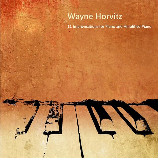 11 Improvisations for Piano and Amplified Piano - Wayne Horvitz