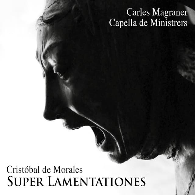 Super Lamentationes - Cristobal de Morales