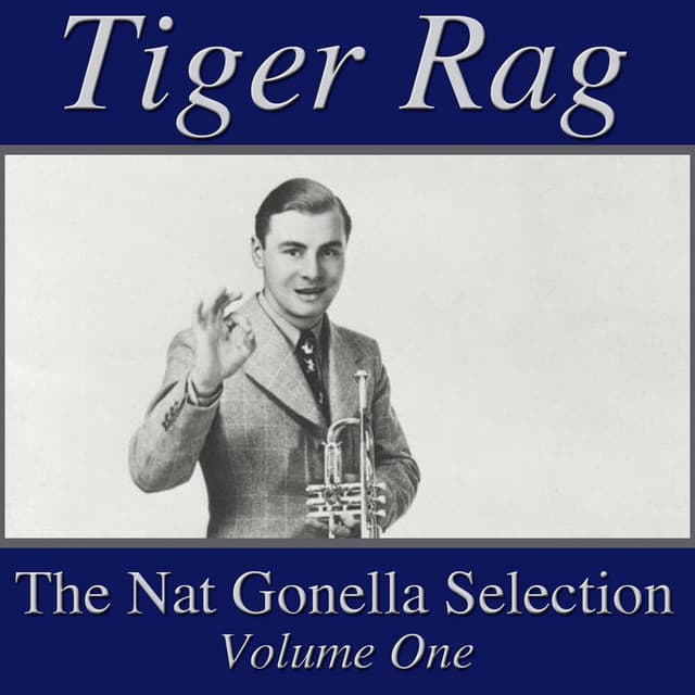 Tiger Rag- The Nat Gonella Selection, Vol. 1 - Nat Gonella