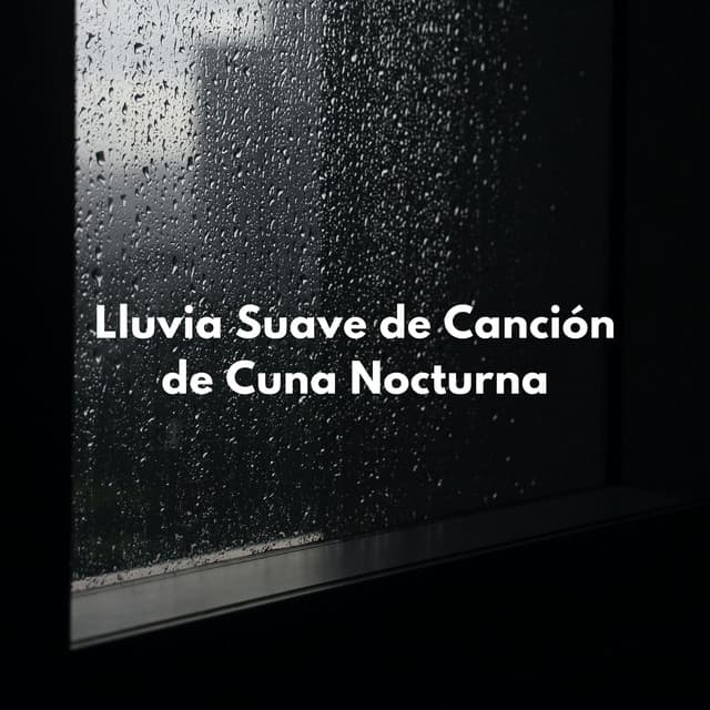 Lluvia Suave De Canción De Cuna Nocturna - Ruido de Lluvia